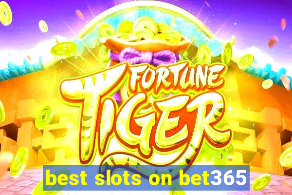 best slots on bet365