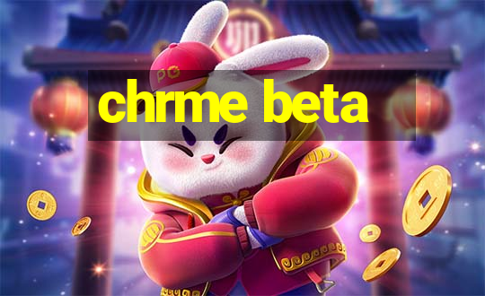 chrme beta