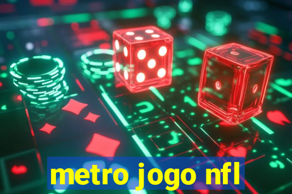 metro jogo nfl