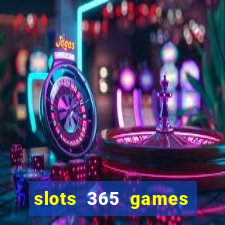 slots 365 games paga mesmo