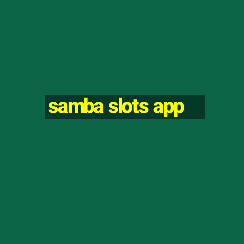 samba slots app