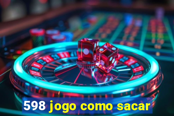 598 jogo como sacar