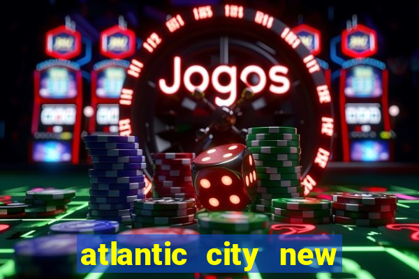 atlantic city new jersey casino