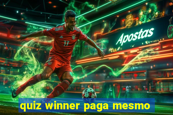 quiz winner paga mesmo