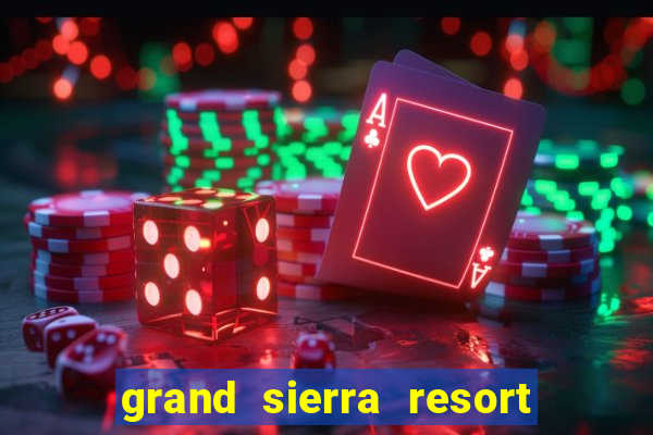 grand sierra resort casino reno nevada