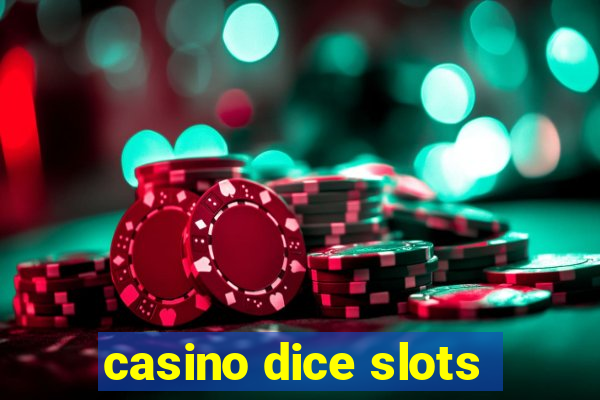 casino dice slots