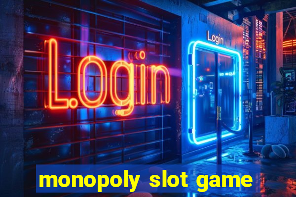 monopoly slot game