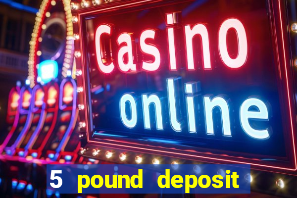 5 pound deposit bingo sites