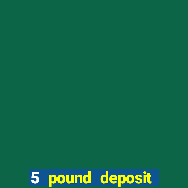 5 pound deposit bingo sites