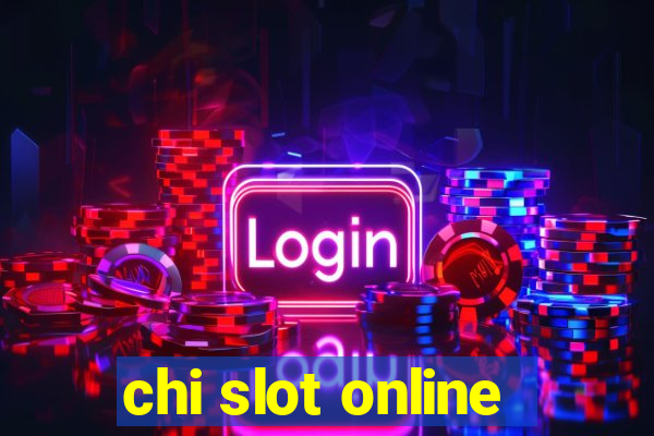 chi slot online