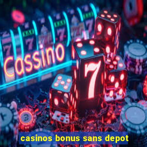 casinos bonus sans depot