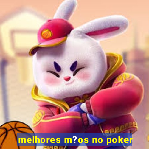 melhores m?os no poker