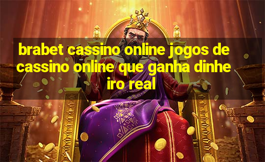 brabet cassino online jogos de cassino online que ganha dinheiro real