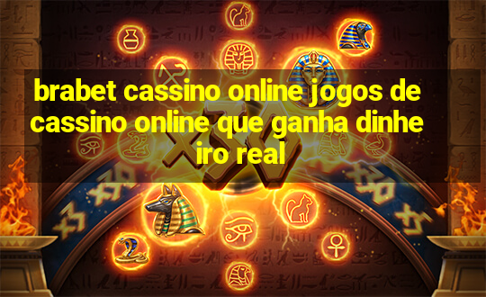 brabet cassino online jogos de cassino online que ganha dinheiro real