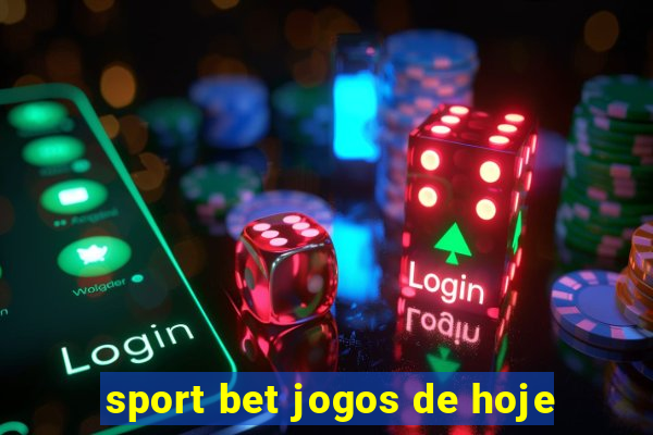 sport bet jogos de hoje