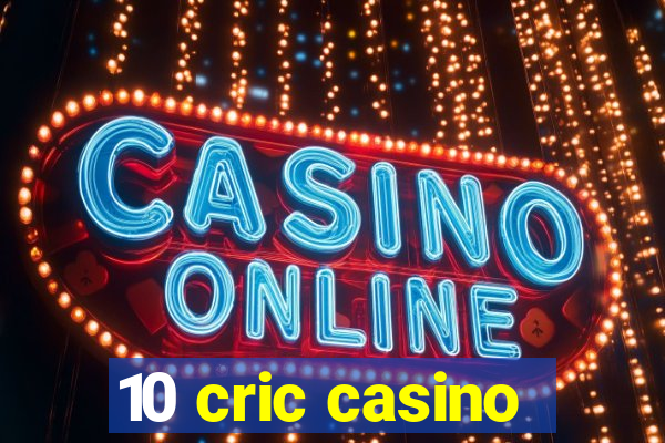 10 cric casino