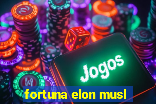 fortuna elon musl