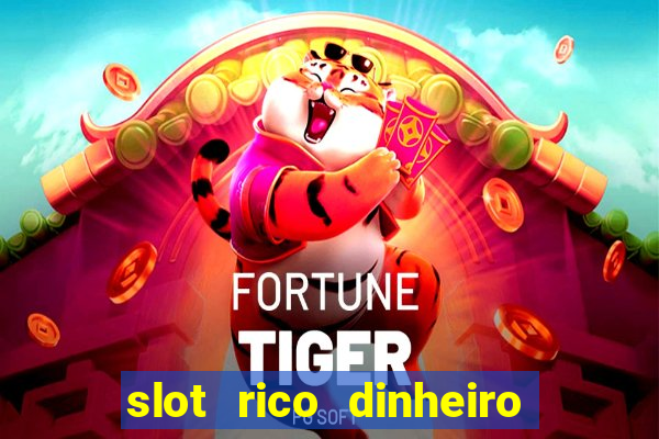 slot rico dinheiro real truco