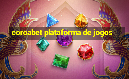 coroabet plataforma de jogos