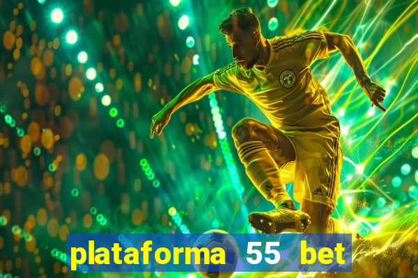 plataforma 55 bet é confiável