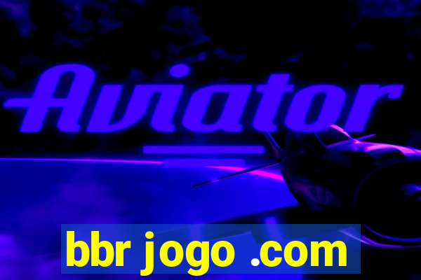 bbr jogo .com