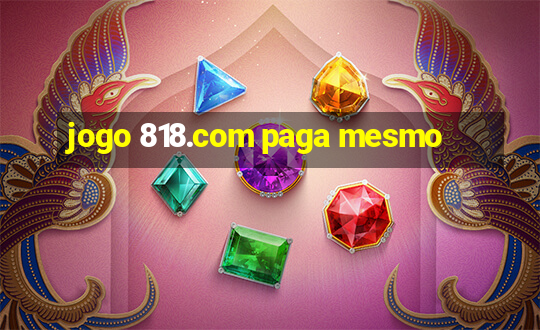 jogo 818.com paga mesmo