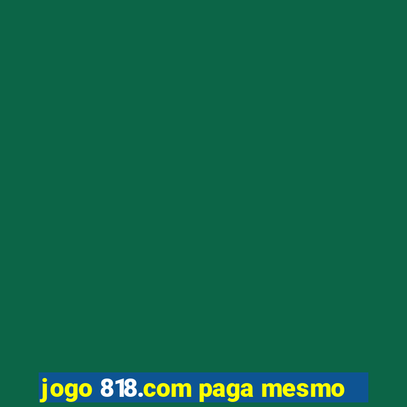 jogo 818.com paga mesmo