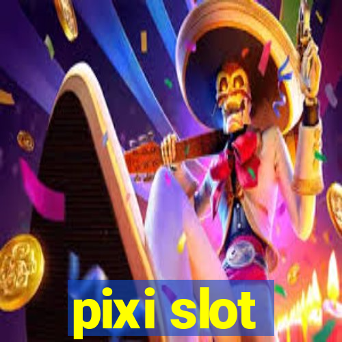 pixi slot