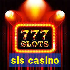 sls casino