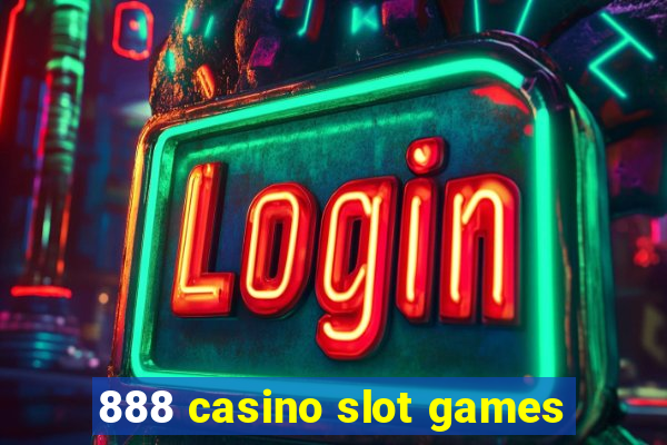 888 casino slot games