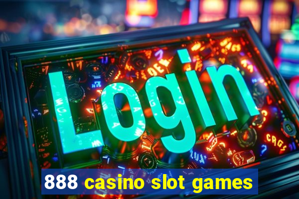 888 casino slot games