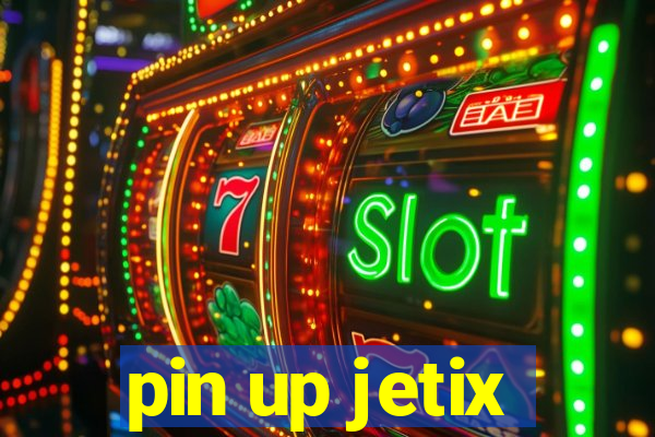 pin up jetix