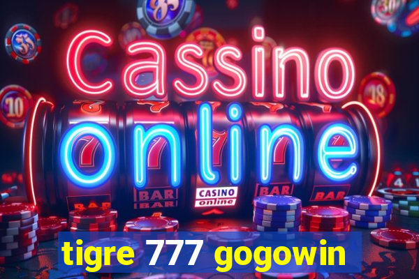 tigre 777 gogowin