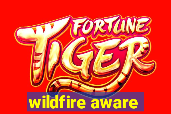 wildfire aware