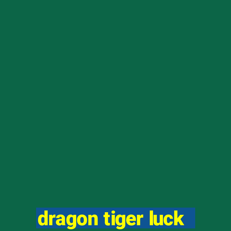 dragon tiger luck