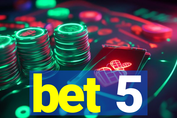 bet 5