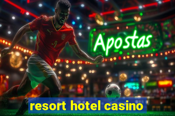 resort hotel casino