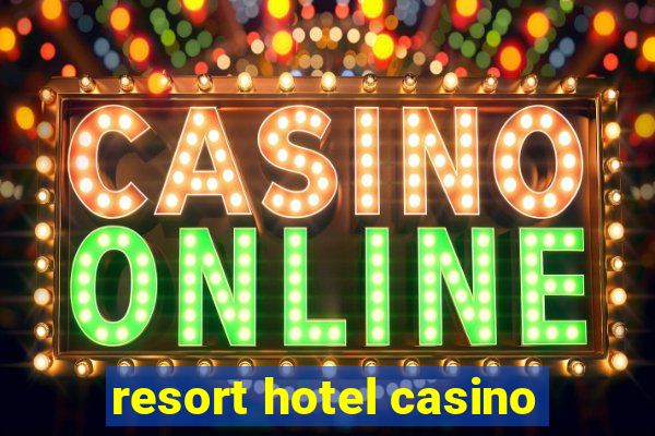 resort hotel casino