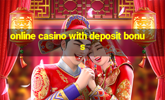 online casino with deposit bonus