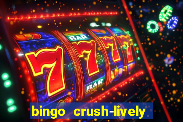 bingo crush-lively bingo club