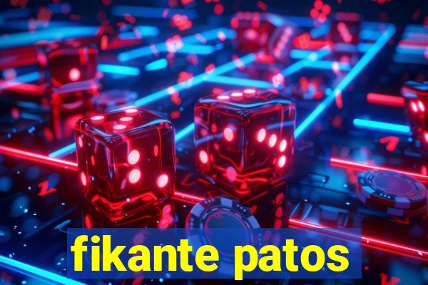 fikante patos