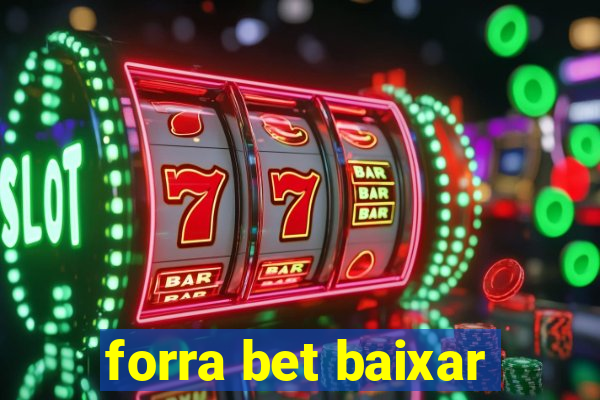 forra bet baixar