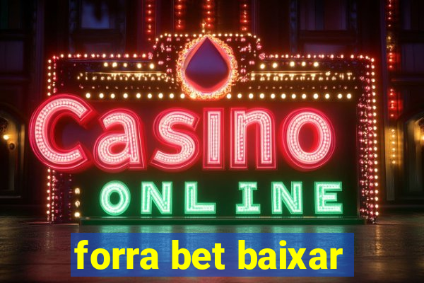 forra bet baixar