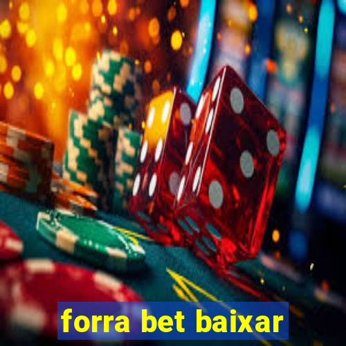 forra bet baixar