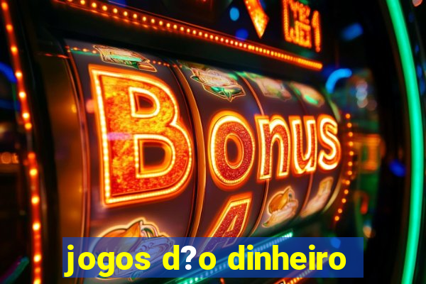 jogos d?o dinheiro