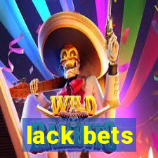 lack bets