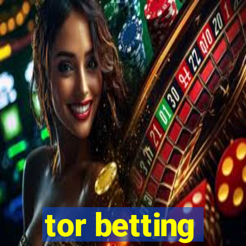 tor betting