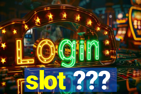 slot ???