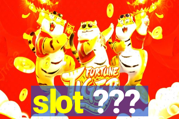 slot ???