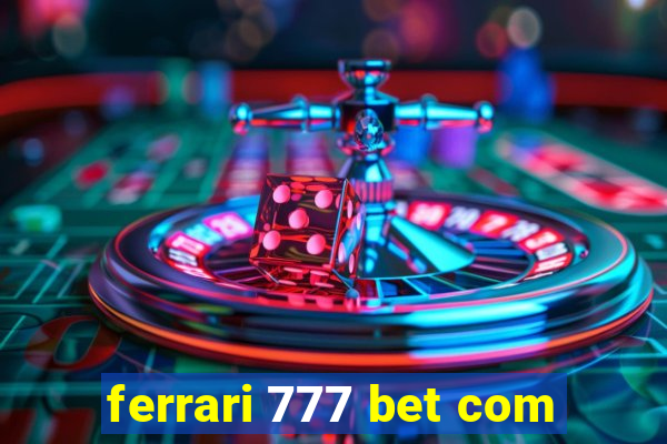 ferrari 777 bet com